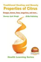 Traditional Healing and Beauty Properties of Citrus - Oranges, lemons, limes, tangerines, and more...