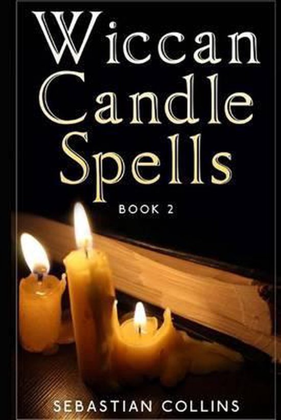 Simple Spells for Beginners to Learn Witchcraft- Wiccan Candle Spells Book 2