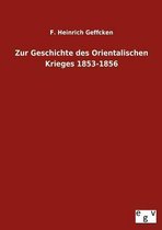 Zur Geschichte Des Orientalischen Krieges 1853-1856