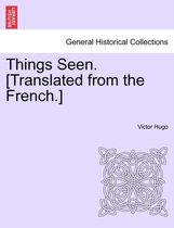 Things Seen. [Translated from the French.] Vol. II