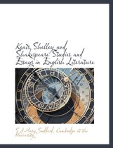 Keats Shelley and Shakespeare Studies and Essays in English Literature