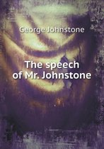 The speech of Mr. Johnstone