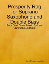Prosperity Rag for Soprano Saxophone and Double Bass - Pure Duet Sheet Music By Lars Christian Lundholm