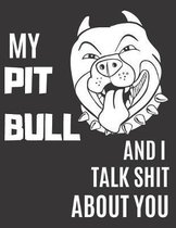 My Pit Bull and I Talk Shit About You