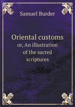 Oriental customs or, An illustration of the sacred scriptures