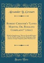 Robert Chester's loves Martyr, Or, Rosalins Complaint (1601)