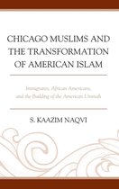 Chicago Muslims and the Transformation of American Islam