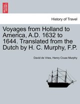 Voyages from Holland to America, A.D. 1632 to 1644. Translated from the Dutch by H. C. Murphy, F.P.