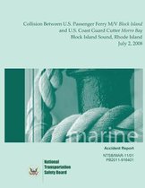 Marine Accident Report Collision Between U.S. Passenger Ferry M/V Block Island and U.S. Coast Guard Cutter Morro Bay Block Island Sound, Rhode Island July 2, 2008