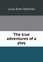 The True Adventures of a Play