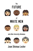 The Future of White Men and Other Diversity Dilemmas