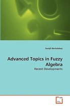 Advanced Topics in Fuzzy Algebra