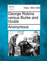 George Robins Versus Burke and Grubb