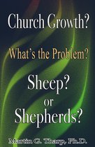 Church Growth: What's the problem? Sheep or Shepherds?