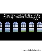 Proceedings and Collections of the Wyoming Historical and Geological Society