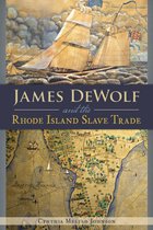 American Heritage - James DeWolf and the Rhode Island Slave Trade