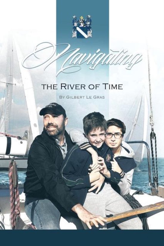 Navigating the River of Time, Gilbert Le Gras  9781490761701  Boeken 