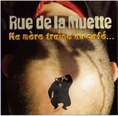 Rue De La Muette - Ma Mere Traine Au Cafe (CD)