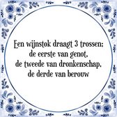 Tegeltje met Spreuk (Tegeltjeswijsheid): Een wijnstok draagt 3 trossen; de eerste van genot, de tweede van dronkenschap, de derde van berouw + Kado verpakking & Plakhanger