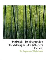Bruchst Cke Der Alts Chsischen Bibeldichtung Aus Der Bibliotheca Palatina.