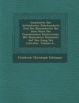 Geschichte Des Achtzehnten Jahrhunderts Und Des Neunzehnten Bis Zum Sturz Des Franzosischen Kaiserreichs