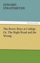 The Rover Boys at College Or, the Right Road and the Wrong