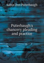 Puterbaugh's Chancery Pleading and Practice