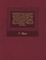 Handbibliothek Der Practischen Chirurgie in Monographieen