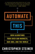 Boekomslag met de titel 'Automate This' in oranje en blauwe letters, met de ondertitel 'Hoe algoritmen onze markten, banen en de wereld overnamen'.