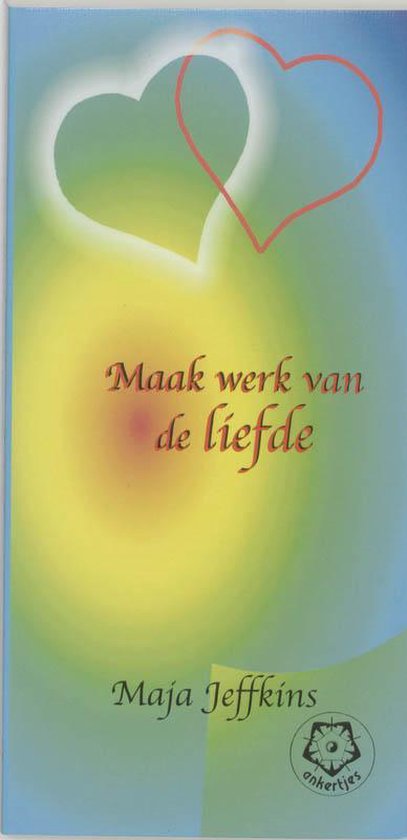 Cover van het boek 'Maak werk van de liefde' van Maja Jeffkins