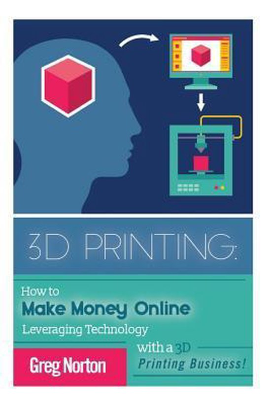 3D Printing - 3D Printing Business - 3D Printing for Beginne ... - cover
