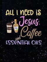 All I Need Is Jesus Coffee And Essential Oils