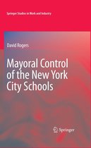 Springer Studies in Work and Industry - Mayoral Control of the New York City Schools