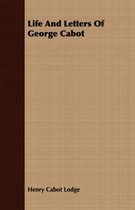 Life And Letters Of George Cabot
