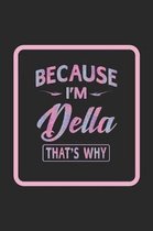 Because I'm Della That's Why