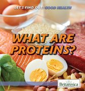 Let's Find Out! Good Health - What Are Proteins?
