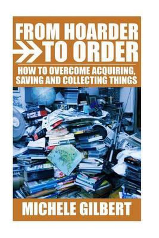 Compulsive Hoarding, Declutter Your Life, Get Organized- Fro ... - cover