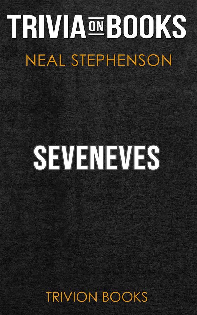 Seveneves by Neal Stephenson (Trivia-On-Books)