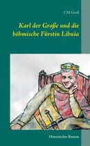 Karl der Große und die böhmische Fürstin LibuSa