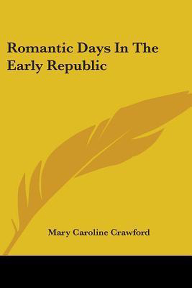 Romantic Days In The Early Republic van Mary Caroline Crawford