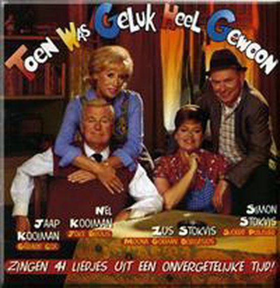 Toen was geluk heel gewoon 41 liedjes uit de onvergetelijke tijd, Diverse Artiesten...