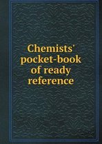 Chemists' pocket-book of ready reference