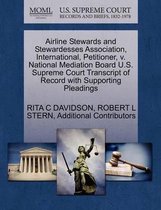 Airline Stewards and Stewardesses Association, International, Petitioner, V. National Mediation Board U.S. Supreme Court Transcript of Record with Supporting Pleadings