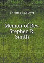 Memoir of Rev. Stephen R. Smith