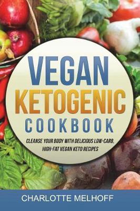Vegan Ketogenic Cookbook, Charlotte Melhoff 9781720884439 Boeken