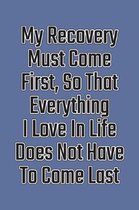 My Recovery Must Come First, So That Everything I Love in Life Does Not Have to Come Last