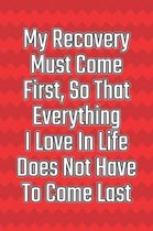 My Recovery Must Come First, So That Everything I Love in Life Does Not Have to Come Last