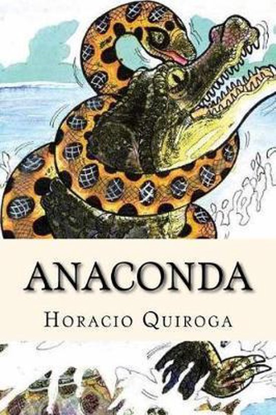 Anaconda Spanish Edition Horacio Quiroga 9781545120576 Boeken 3635