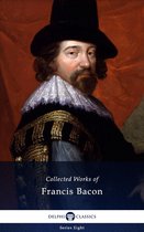 Delphi Series Eight 21 - Delphi Collected Works of Francis Bacon (Illustrated)