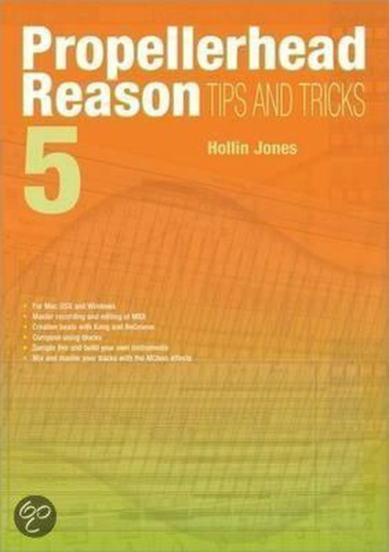 Propellerhead Reason 5 Tips and Tricks, Hollin Jones 9781906005207